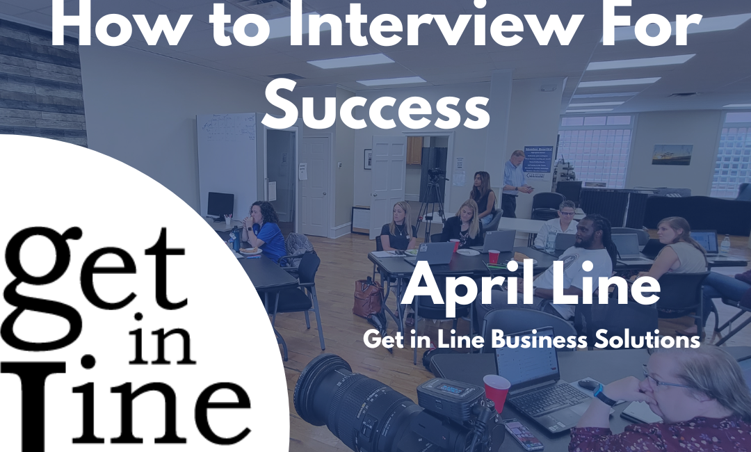 How to Interview for Success Workshop graphic with the logo for Get in Line Business. The date and time for the workshop of Feb 28th at 5:30pm, and the GROW logo.
